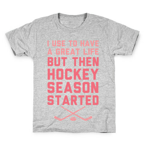 I Use To Have A Great Life But Then Hockey Season Started Kids T-Shirt