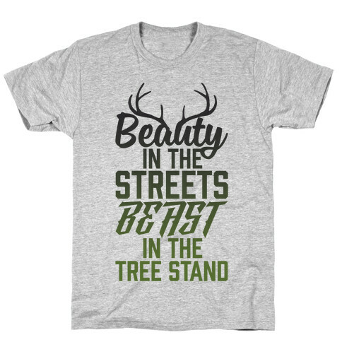 Beauty In The Streets, Beast In The Tree Stand T-Shirt