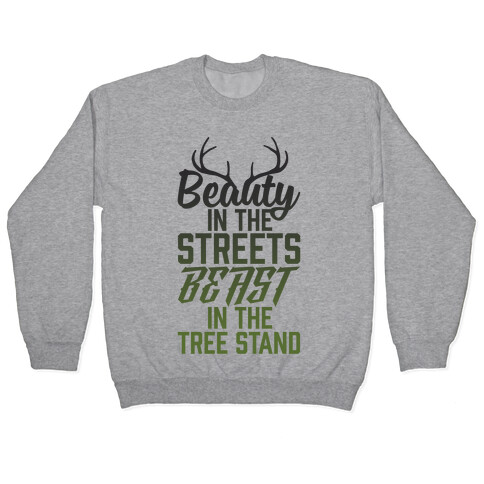 Beauty In The Streets, Beast In The Tree Stand Pullover