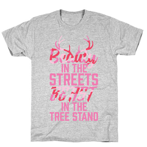 Beauty In The Streets, Beast In The Tree Stand T-Shirt