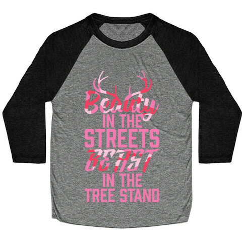 Beauty In The Streets, Beast In The Tree Stand Baseball Tee