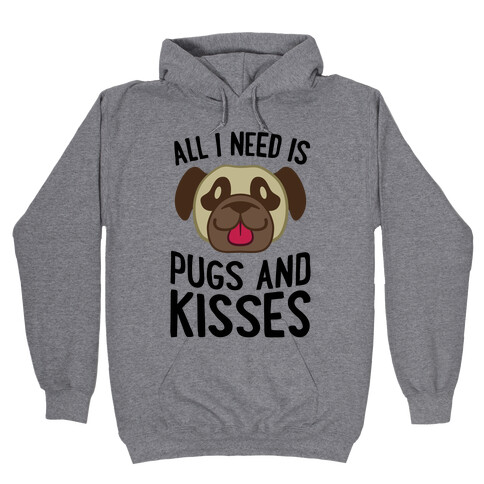 All I Need Is Pugs And Kisses Hooded Sweatshirt