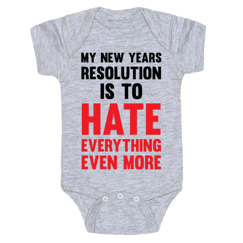 My New Years Resolution Is To Hate Everything Even More Baby One-Piece