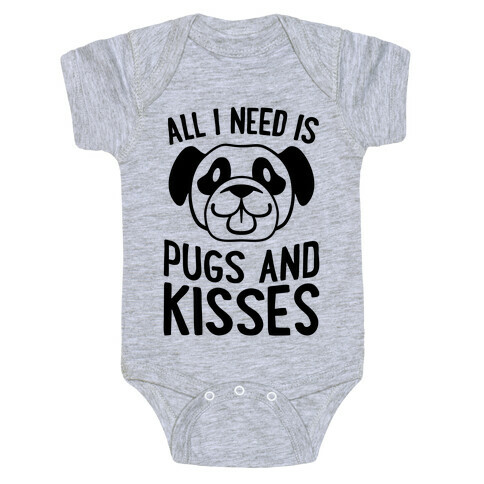 All I Need Is Pugs And Kisses Baby One-Piece