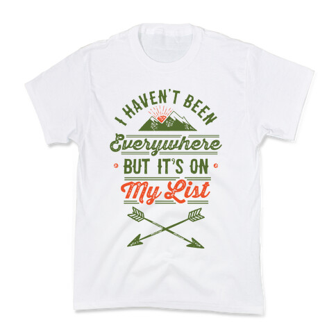 I Haven't Been Everywhere But It's On My List Kids T-Shirt