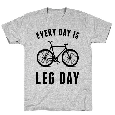 Every Day Is Leg Day T-Shirt