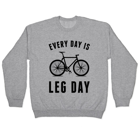 Every Day Is Leg Day Pullover