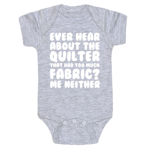 Ever Hear About The Quilter That Had Too Much Fabric? Baby One-Piece