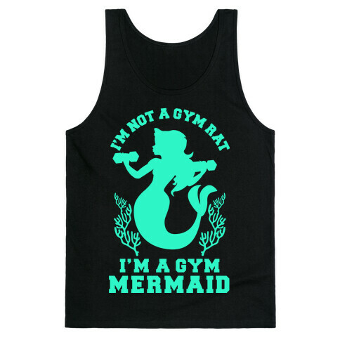 I'm Not a Gym Rat I'm a Gym Mermaid Tank Top