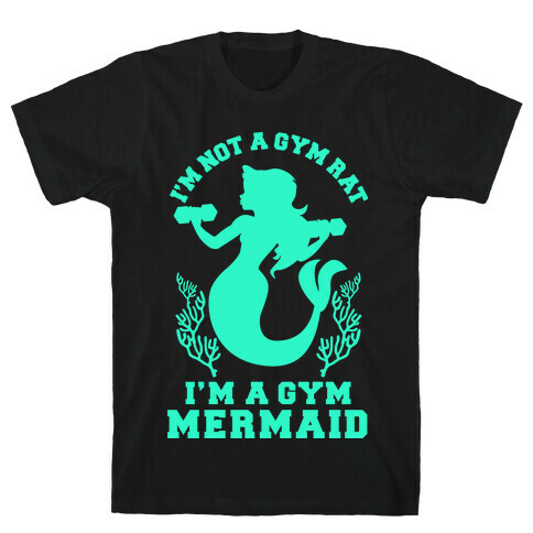 I'm Not a Gym Rat I'm a Gym Mermaid T-Shirt