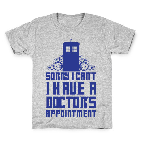 Sorry I Can't, I Have A Doctor's Appointment Kids T-Shirt