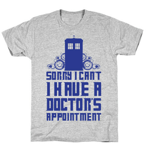Sorry I Can't, I Have A Doctor's Appointment T-Shirt