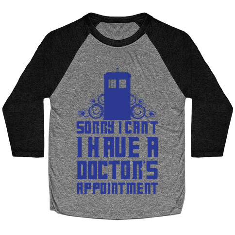 Sorry I Can't, I Have A Doctor's Appointment Baseball Tee