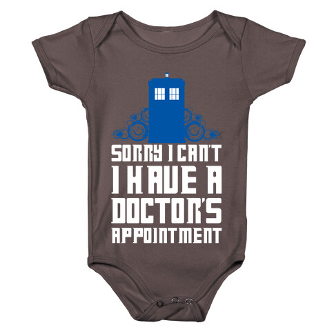 Sorry I Can't, I Have A Doctor's Appointment Baby One-Piece