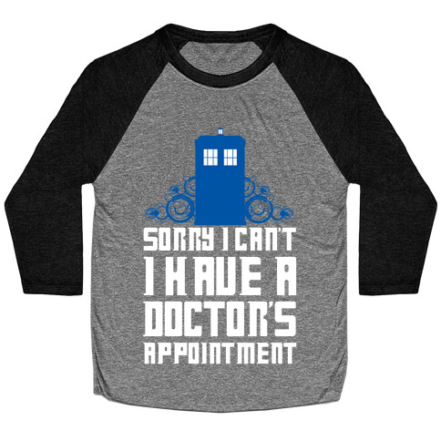 Sorry I Can't, I Have A Doctor's Appointment Baseball Tee