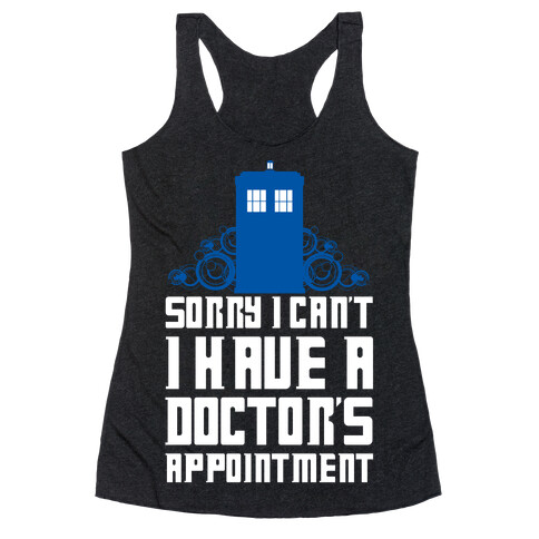 Sorry I Can't, I Have A Doctor's Appointment Racerback Tank Top