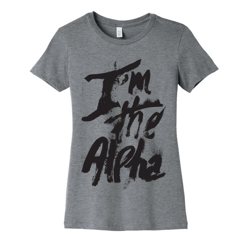 I'm The Alpha Womens T-Shirt