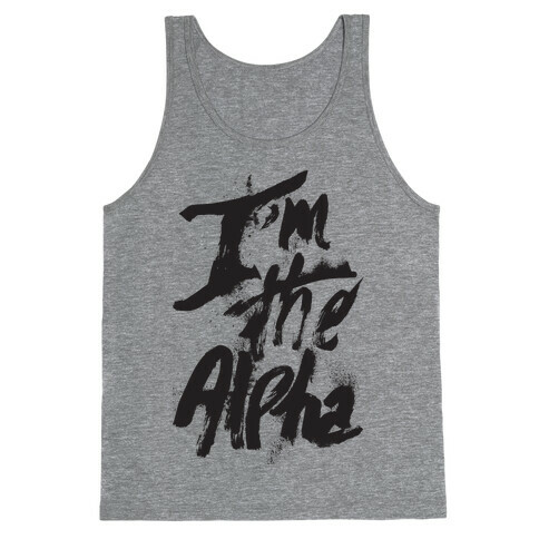 I'm The Alpha Tank Top