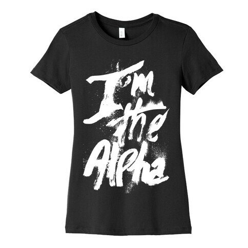 I'm The Alpha Womens T-Shirt