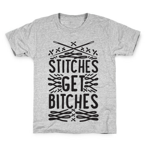 Stitches Get Bitches Kids T-Shirt