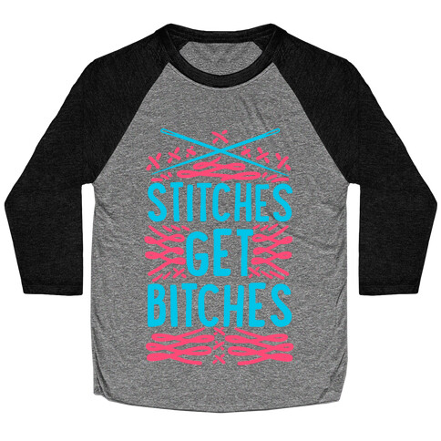 Stitches Get Bitches Baseball Tee