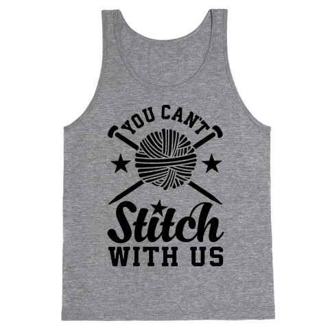 You Can't Stitch with Us Tank Top