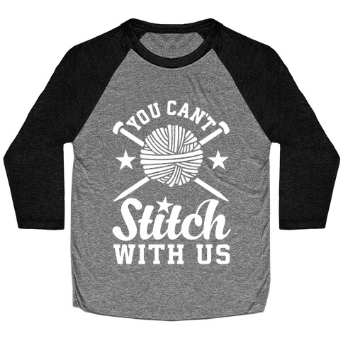 You Can't Stitch with Us Baseball Tee