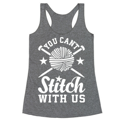 You Can't Stitch with Us Racerback Tank Top