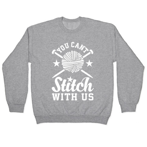 You Can't Stitch with Us Pullover