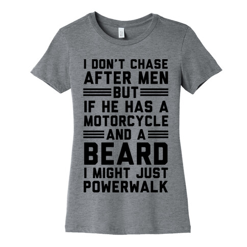 I Don't Chase After Men But If He Has A Motorcycle And A Beard Womens T-Shirt