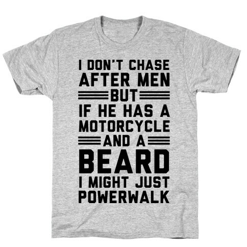 I Don't Chase After Men But If He Has A Motorcycle And A Beard T-Shirt