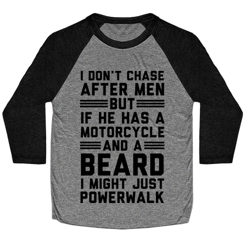 I Don't Chase After Men But If He Has A Motorcycle And A Beard Baseball Tee