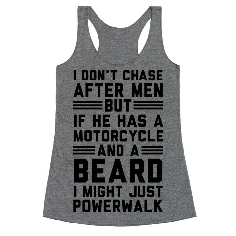 I Don't Chase After Men But If He Has A Motorcycle And A Beard Racerback Tank Top