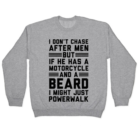 I Don't Chase After Men But If He Has A Motorcycle And A Beard Pullover