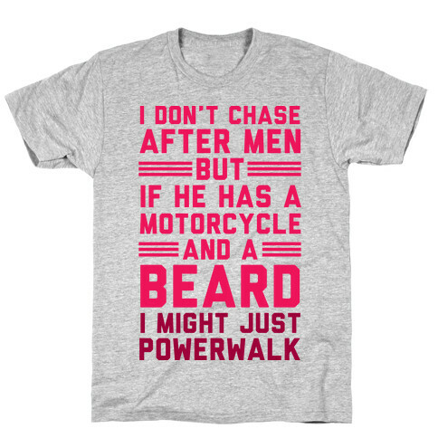 I Don't Chase After Men But If He Has A Motorcycle And A Beard T-Shirt