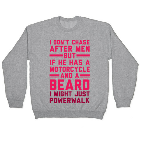 I Don't Chase After Men But If He Has A Motorcycle And A Beard Pullover