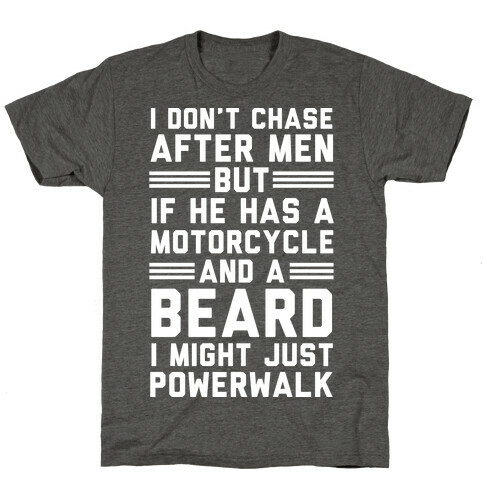 I Don't Chase After Men But If He Has A Motorcycle And A Beard T-Shirt