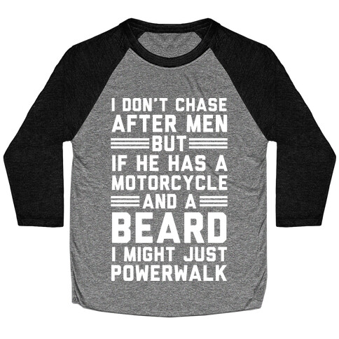 I Don't Chase After Men But If He Has A Motorcycle And A Beard Baseball Tee