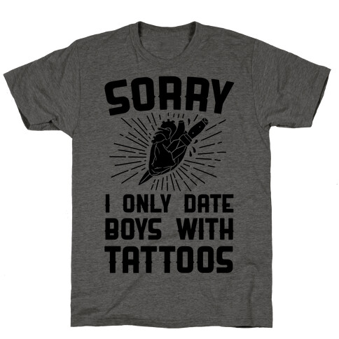 Sorry I Only Date Boys With Tattoos T-Shirt