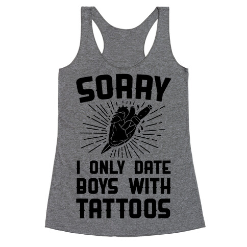 Sorry I Only Date Boys With Tattoos Racerback Tank Top