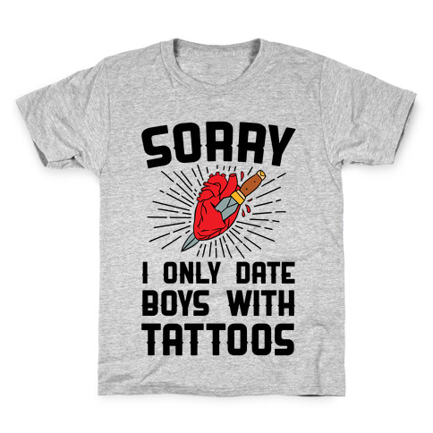 Sorry I Only Date Boys With Tattoos Kids T-Shirt