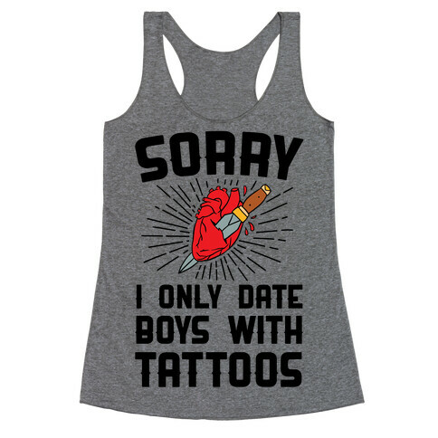 Sorry I Only Date Boys With Tattoos Racerback Tank Top