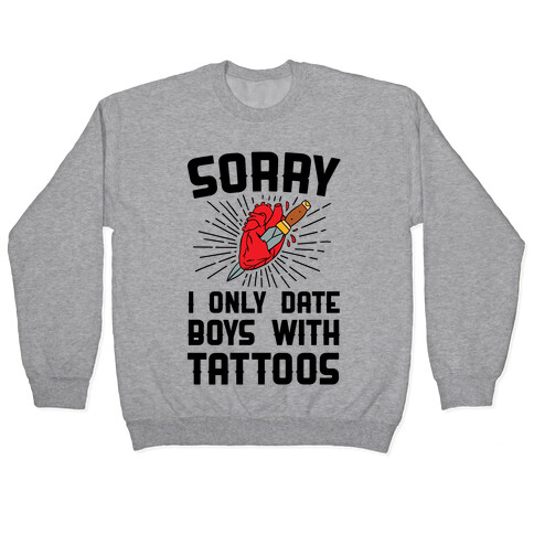 Sorry I Only Date Boys With Tattoos Pullover