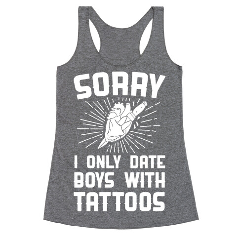 Sorry I Only Date Boys With Tattoos Racerback Tank Top