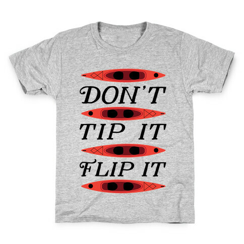 Don't Tip It, Flip It (Kayaking) Kids T-Shirt