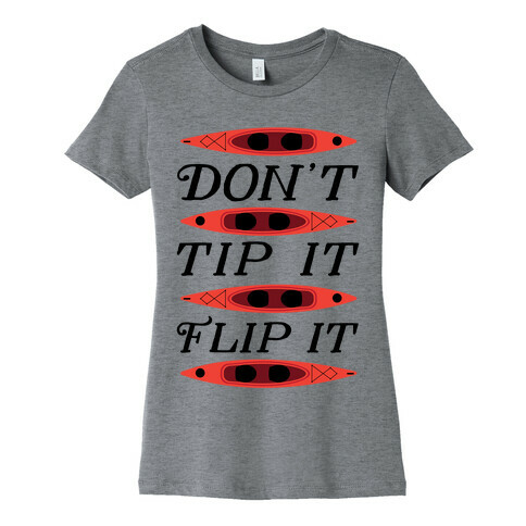 Don't Tip It, Flip It (Kayaking) Womens T-Shirt