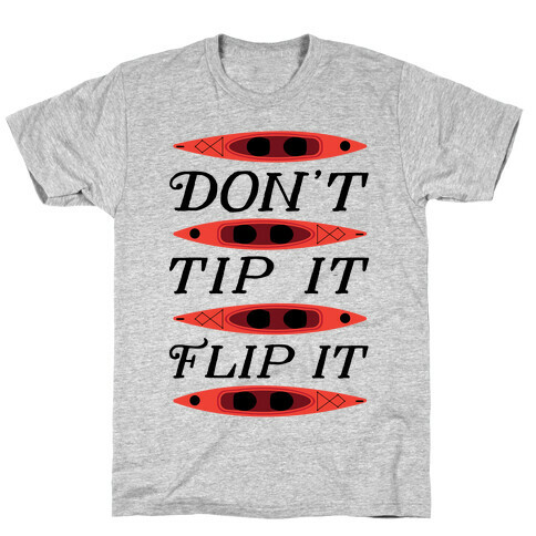 Don't Tip It, Flip It (Kayaking) T-Shirt