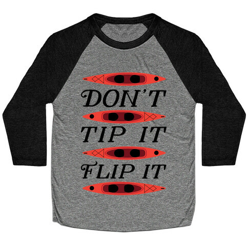 Don't Tip It, Flip It (Kayaking) Baseball Tee
