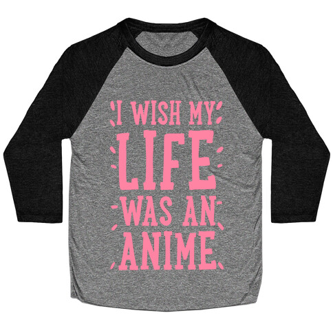 I Wish My Life Was an Anime! Baseball Tee