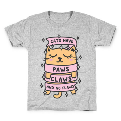 Cats Have Paws, Claws, And No Flaws Kids T-Shirt